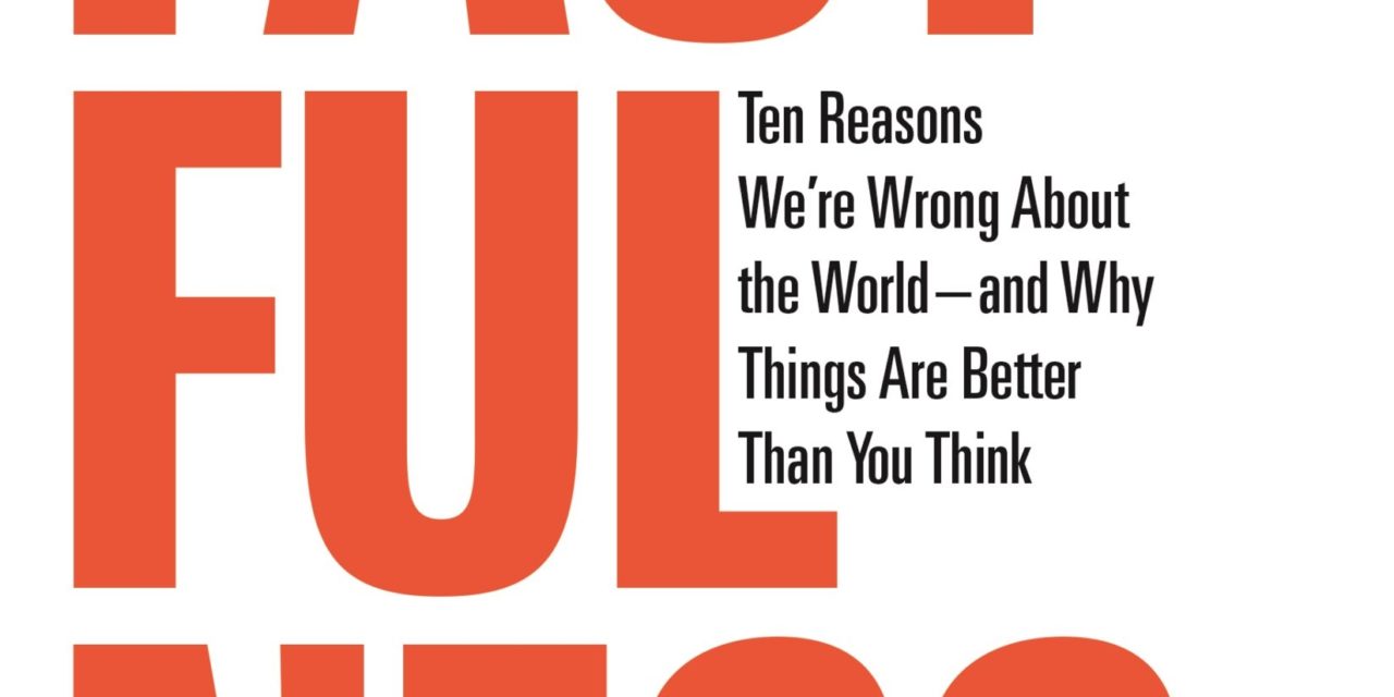 Dans « Factfulness », les dix raisons pour lesquelles ça va mieux qu’on ne pense.